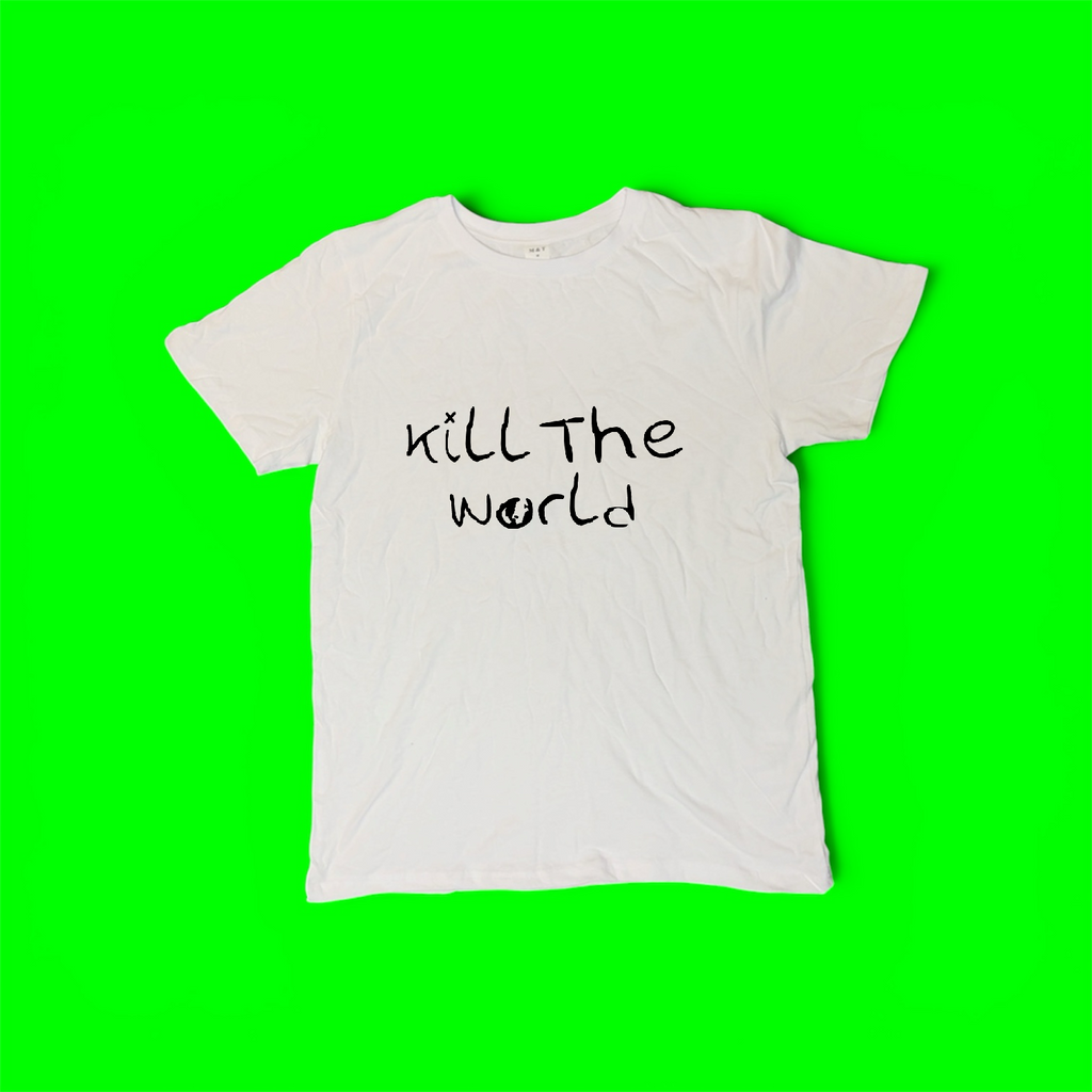 Kill the World Shirt